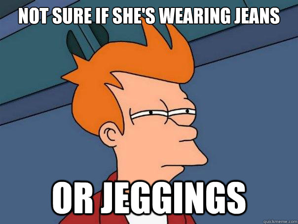 Not sure if she's wearing jeans or jeggings - Not sure if she's wearing jeans or jeggings  Futurama Fry