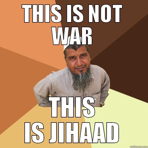 THIS IS NOT WAR THIS IS JIHAAD Ordinary Muslim Man