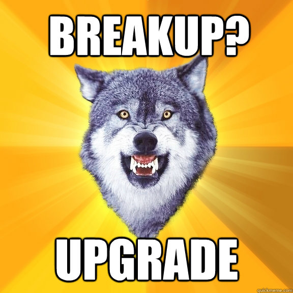 breakup? upgrade  Courage Wolf