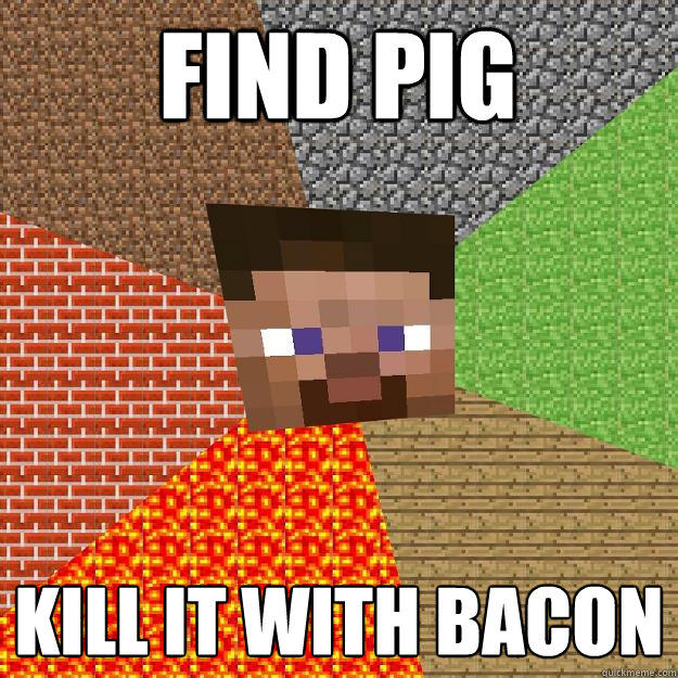 find pig kill it with bacon  
