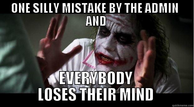 ONE SILLY MISTAKE BY THE ADMIN  AND EVERYBODY LOSES THEIR MIND Joker Mind Loss