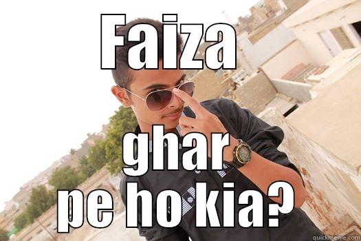 FAIZA  GHAR PE HO KIA? Misc