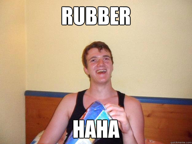 Rubber Haha  10 Guy