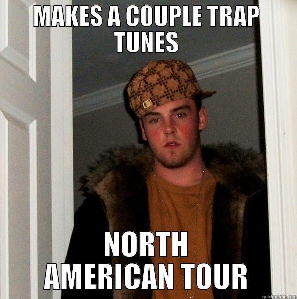 MAKES A COUPLE TRAP TUNES NORTH AMERICAN TOUR Scumbag Steve