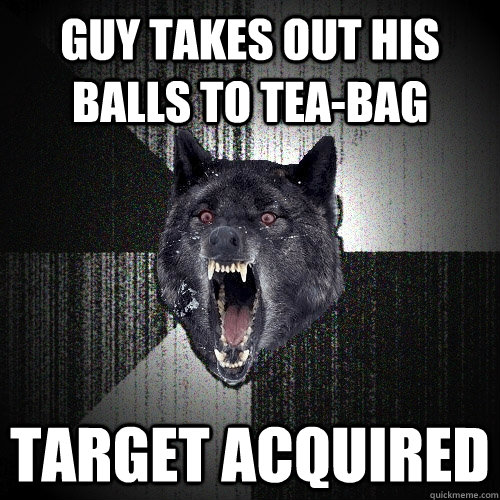 GUY TAKES OUT HIS BALLS TO TEA-BAG TARGET ACQUIRED   Insanity Wolf