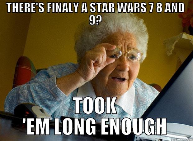 THERE'S FINALY A STAR WARS 7 8 AND 9? TOOK 'EM LONG ENOUGH Grandma finds the Internet