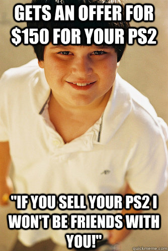 GETS AN OFFER FOR $150 FOR YOUR PS2 