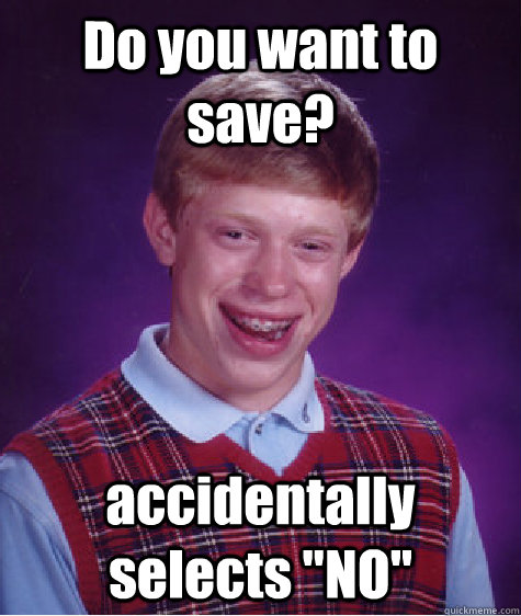 Do you want to save? accidentally selects 