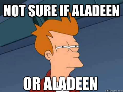 Not sure if Aladeen Or aladeen  
