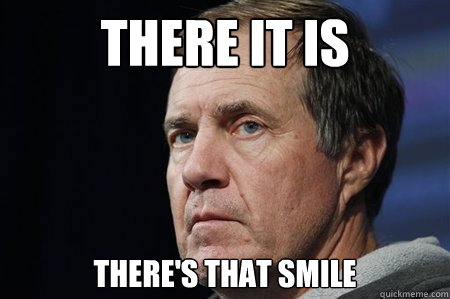 There it is There's that smile - There it is There's that smile  Bill Belichick Happiest Man Alive