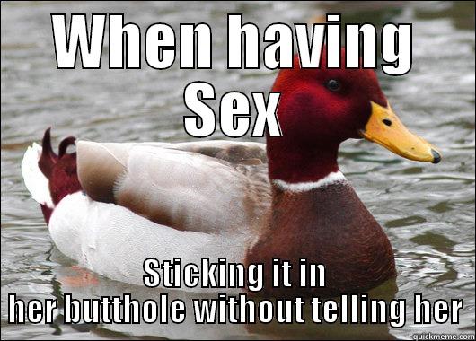 WHEN HAVING SEX STICKING IT IN HER BUTTHOLE WITHOUT TELLING HER Malicious Advice Mallard