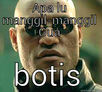 stefanus wkwkwk - APA LU MANGGIL-MANGGIL GUA BOTIS Matrix Morpheus