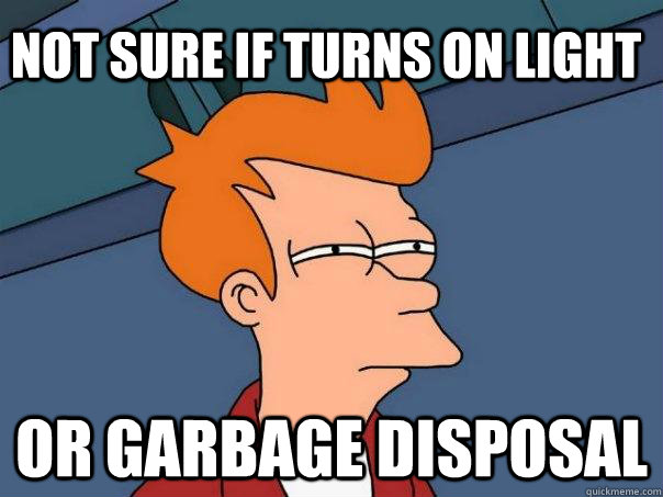 Not sure if turns on light or Garbage Disposal  Futurama Fry