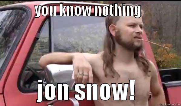 You Know Nothing Jon Snow Quickmeme