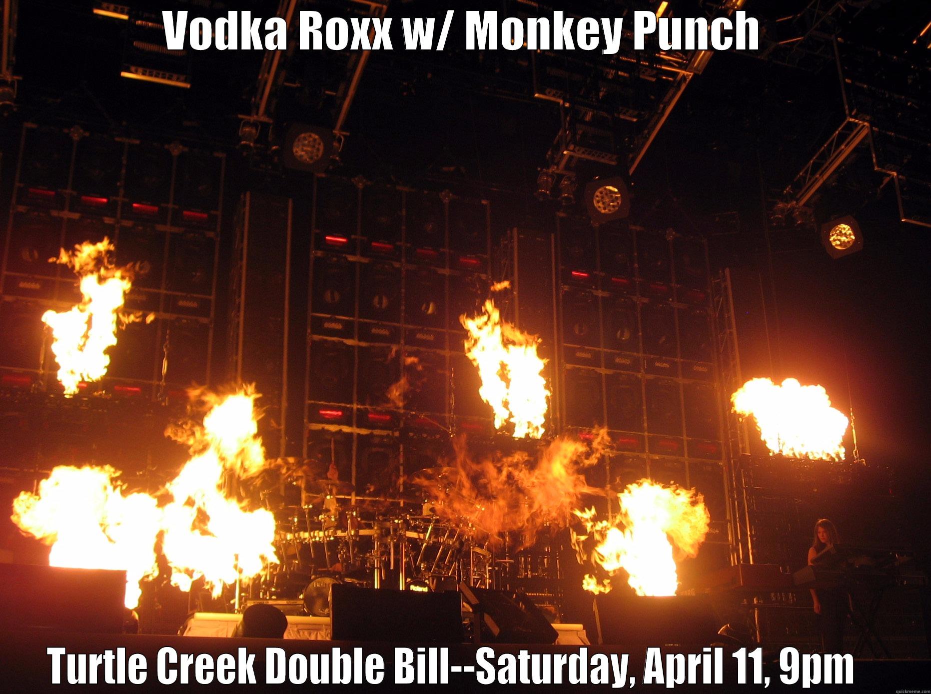 VODKA ROXX W/ MONKEY PUNCH TURTLE CREEK DOUBLE BILL--SATURDAY, APRIL 11, 9PM    Misc