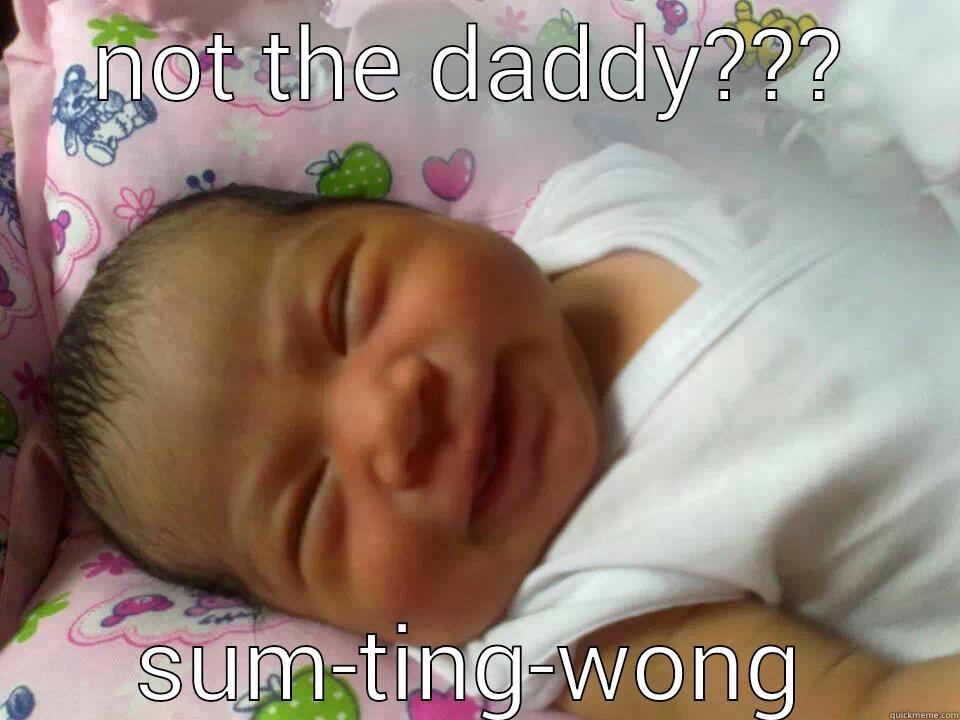 NOT THE DADDY??? SUM-TING-WONG Misc