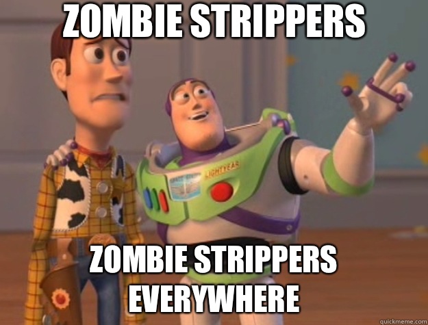 Zombie strippers zombie strippers everywhere  Toy Story