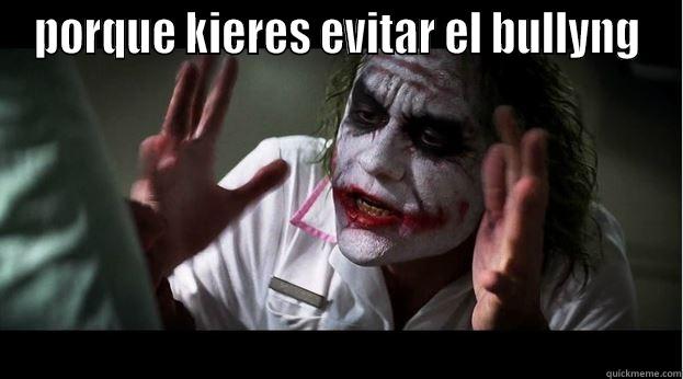 PORQUE KIERES EVITAR EL BULLYNG  Joker Mind Loss