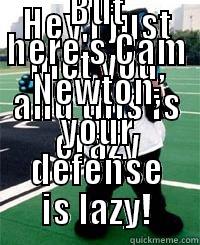 HEY I JUST MET YOU, AND THIS IS CRAZY BUT HERE'S CAM NEWTON, YOUR DEFENSE IS LAZY! Misc