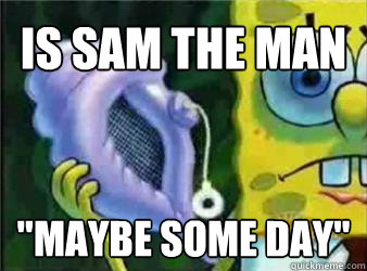 is sam the man 