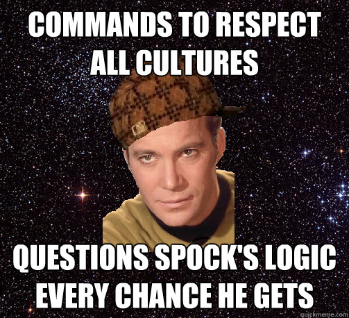 commands to respect all cultures questions spock's logic every chance he gets   