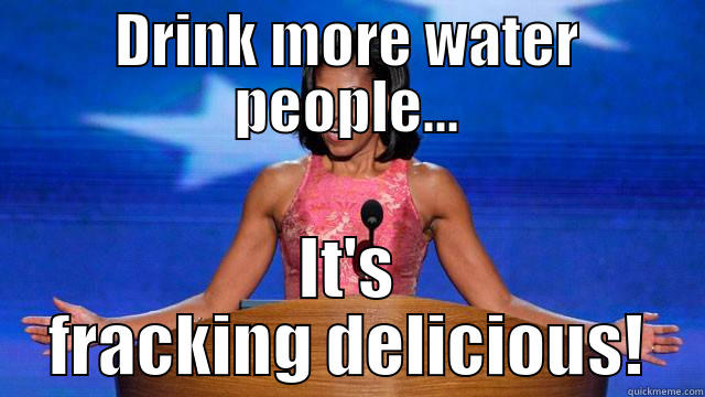 It's Frackin' Delicious! - DRINK MORE WATER PEOPLE... IT'S FRACKING DELICIOUS! Misc