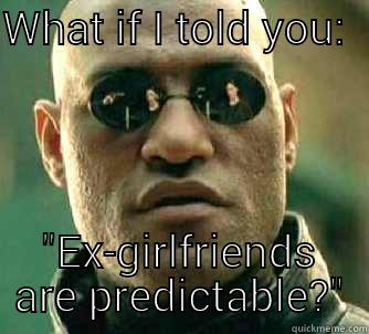 WHAT IF I TOLD YOU:      