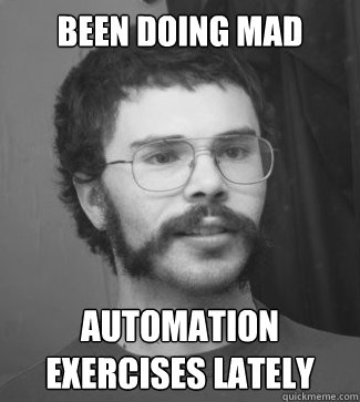 been doing mad automation exercises lately  