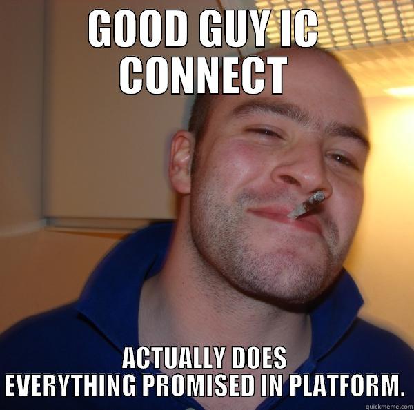 GOOD GUY IC CONNECT ACTUALLY DOES EVERYTHING PROMISED IN PLATFORM. Good Guy Greg 