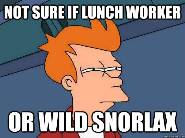 Not sure if Lunch Worker Or Wild Snorlax  Futurama Fry