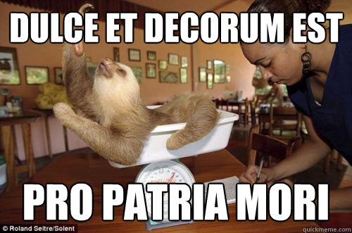 Dulce et Decorum est Pro patria mori - Dulce et Decorum est Pro patria mori  Dramatic Sloth