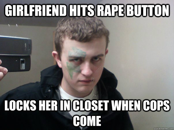 Girlfriend hits rape button Locks her in closet when cops come  