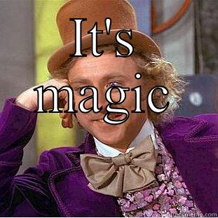 IT'S MAGIC  Condescending Wonka