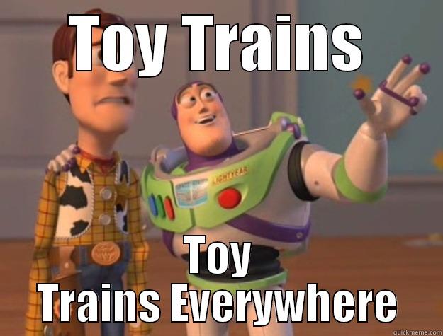 TOY TRAINS TOY TRAINS EVERYWHERE Toy Story