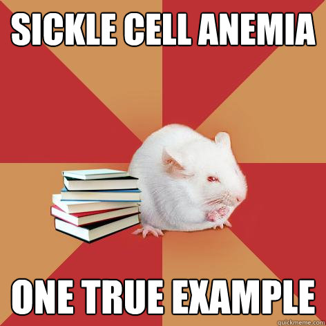 Sickle cell anemia one true example  Science Major Mouse