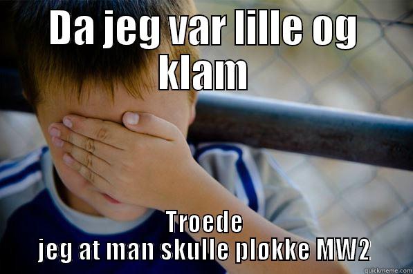 DA JEG VAR LILLE OG KLAM TROEDE JEG AT MAN SKULLE PLØKKE MW2 Confession kid