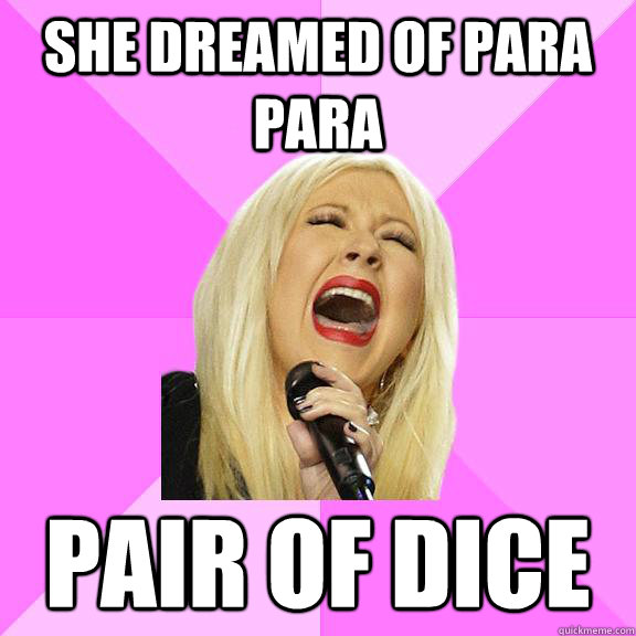 she dreamed of para para pair of dice  Wrong Lyrics Christina