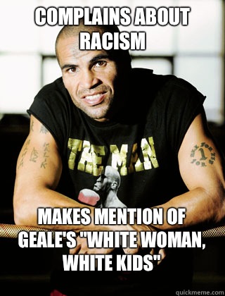 Complains about racism Makes mention of Geale's 