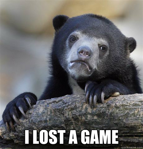  I lost a game  Confession Bear