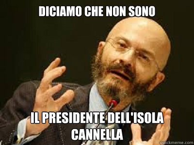 Diciamo che non sono il presidente dell'isola cannella  