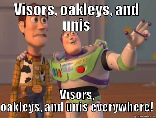 VISORS, OAKLEYS, AND UNIS VISORS, OAKLEYS, AND UNIS EVERYWHERE! Misc