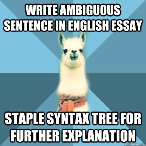 Write ambiguous sentence in English essay Staple syntax tree for further explanation  Linguist Llama