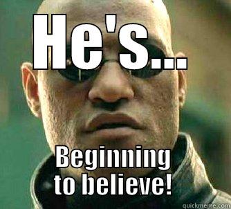 HE'S... BEGINNING TO BELIEVE! Matrix Morpheus