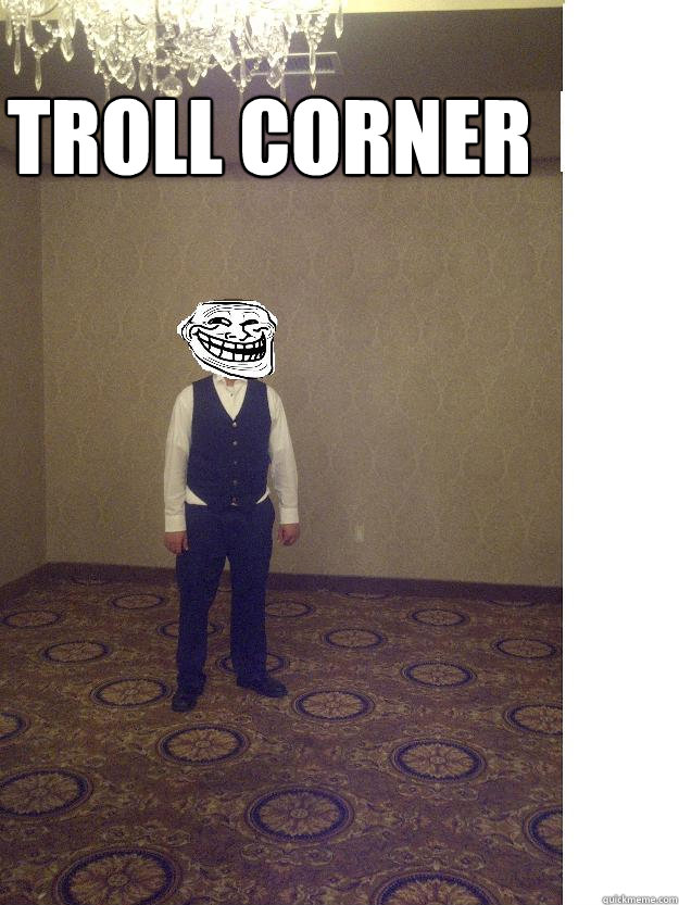 Troll corner  - Troll corner   Troll Server