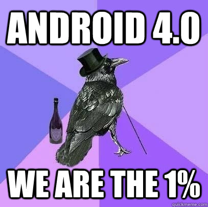 android 4.0 we are the 1%  Rich Raven