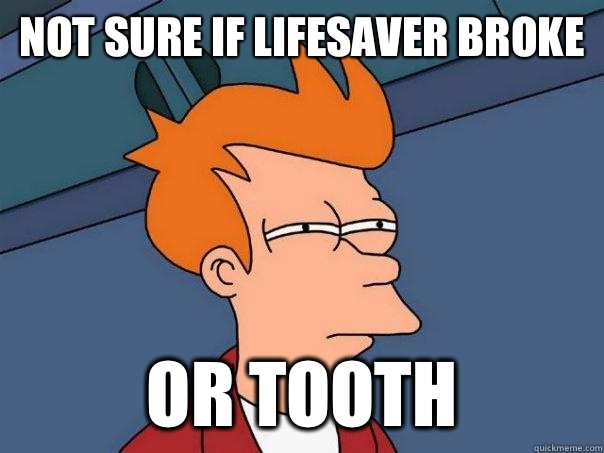 Not sure if Lifesaver broke Or tooth - Not sure if Lifesaver broke Or tooth  Futurama Fry
