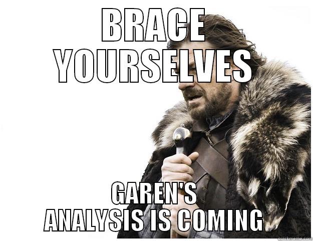 BRACE YOURSELVES GAREN'S ANALYSIS IS COMING Imminent Ned