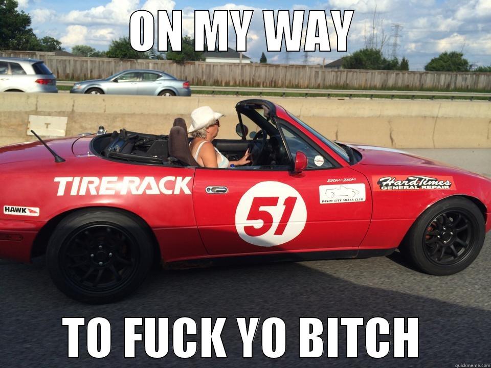 ON MY WAY TO FUCK YO BITCH Misc