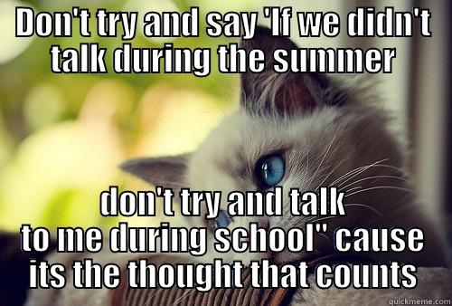 Don't try me - DON'T TRY AND SAY 'IF WE DIDN'T TALK DURING THE SUMMER DON'T TRY AND TALK TO ME DURING SCHOOL