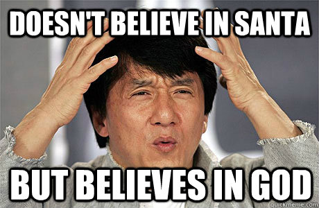 Doesn't believe in Santa BUT BELIEVES IN gOD  EPIC JACKIE CHAN